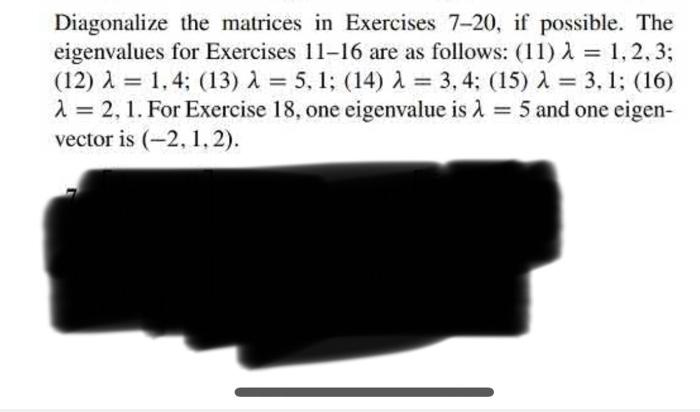 Diagonalize the matrices in exercises 7-20 if possible